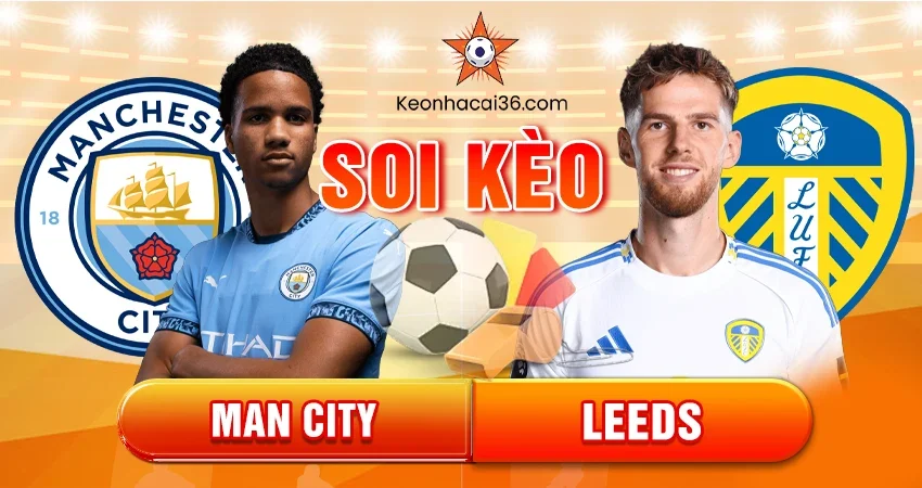 Soi kèo Châu Á, Tài Xỉu, Châu Âu Man City vs Leeds 22h 29/11/2025